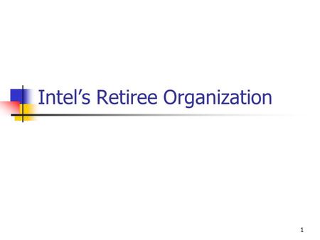 1 Intel’s Retiree Organization. 2 Why We are Meeting Today To educate you on the Intel Retiree Organization (IRO) To ask for Intel support & sponsorship.