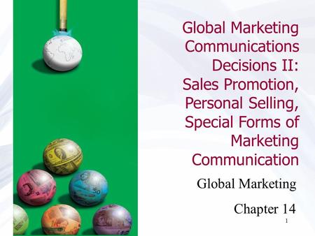 Global Marketing Communications Decisions II: Sales Promotion, Personal Selling, Special Forms of Marketing Communication Global Marketing Chapter 14.