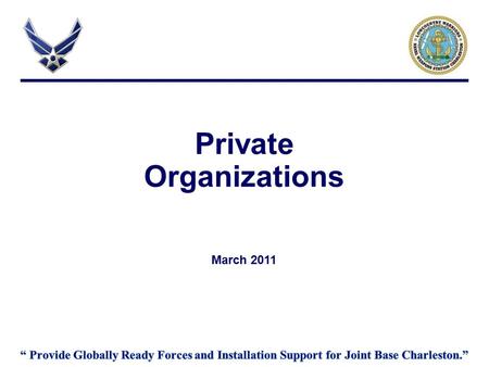 Private Organizations March 2011. Overview Guidance AFI 34 - 223 Private Organization (PO) Program AFI 34-223 Private Organization (PO) Program- Incorporating.