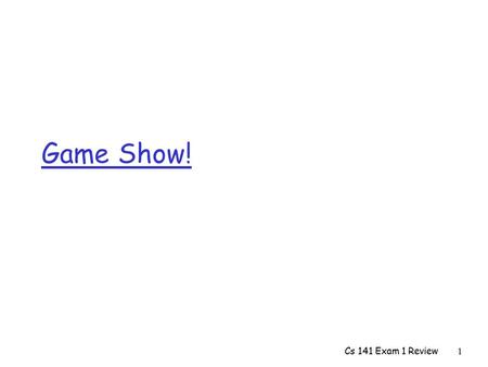 Cs 141 Exam 1 Review1 Game Show!. Cs 141 Exam 1 Review2  What type/types hold the following:  'a'  '\n'  '4'