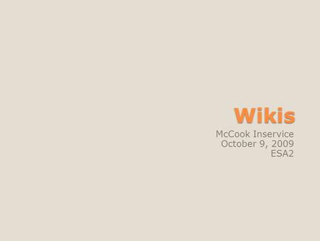 Wikis McCook Inservice October 9, 2009 ESA2. What is a wiki?