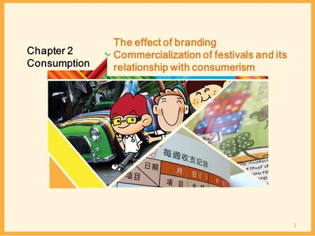 Chapter 2 Consumption The effect of branding Commercialization of festivals and its relationship with consumerism 1.