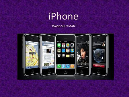 IPhone DAVID SHIFFMAN. Organization  Introduction  History  Software  Apps  Competition.