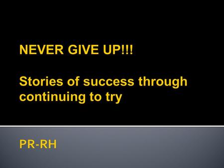 What happens when things are tough or difficult to do or learn?