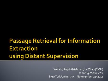 Wei Xu, Ralph Grishman, Le Zhao (CMU) New York University Novmember 24, 2011.