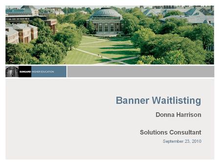 Brent Johnson Principle Consultant Banner Student Solutions October 19, 2015 Banner Waitlisting.