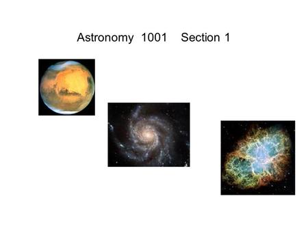 Astronomy 1001 Section 1. Astronomy 1001: Exploring the Universe Section 1, Fall semester 2015 Prof. Roberta M. Humphreys, McNamara Suite 160, Office.