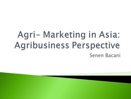 Senen Bacani.  Higher incomes and changing lifestyles will drive the production of premium products conveniently and attractively packaged  Critical.