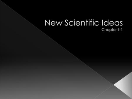  1600s Scientific Revolution spread throughout Europe  Nicolaus Copernicus – a leader of this revolution  Copernicus questioned traditional beliefs.