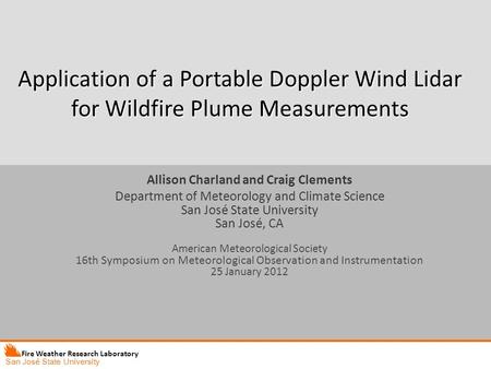 Application of a Portable Doppler Wind Lidar for Wildfire Plume Measurements Allison Charland and Craig Clements Department of Meteorology and Climate.