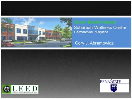 Green Modifications Suburban Wellness Center Germantown, Maryland Cory J. Abramowicz.