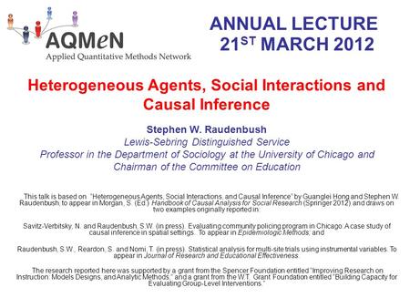 ANNUAL LECTURE Heterogeneous Agents, Social Interactions and Causal Inference This talk is based on “Heterogeneous Agents, Social Interactions, and Causal.