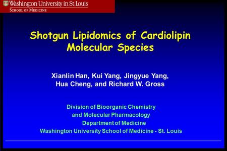 Division of Bioorganic Chemistry and Molecular Pharmacology Department of Medicine Washington University School of Medicine - St. Louis Shotgun Lipidomics.