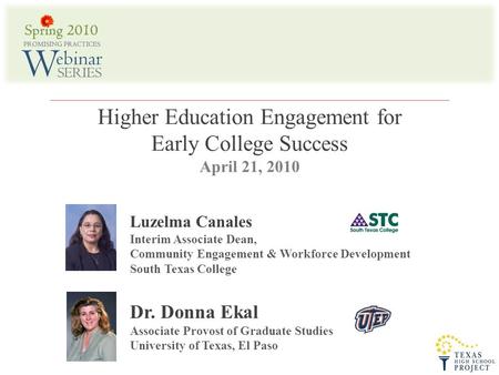 Luzelma Canales Interim Associate Dean, Community Engagement & Workforce Development South Texas College Dr. Donna Ekal Associate Provost of Graduate Studies.