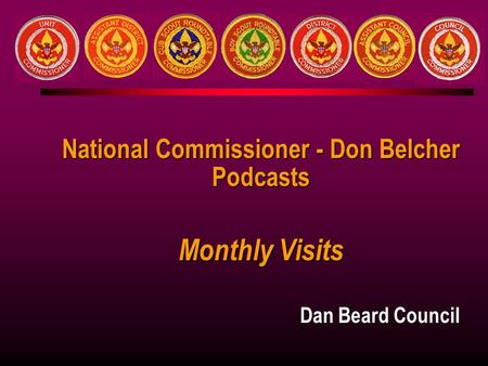 Dan Beard Council National Commissioner - Don Belcher Podcasts Monthly Visits.