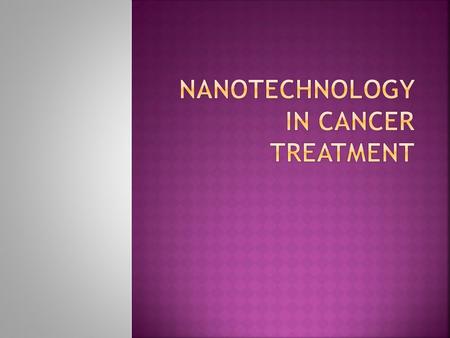 Nanotechnology in Cancer Treatment