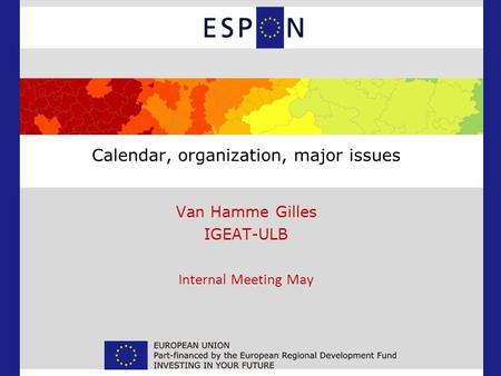 Calendar, organization, major issues Van Hamme Gilles IGEAT-ULB Internal Meeting May.