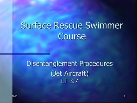 20051 Surface Rescue Swimmer Course Disentanglement Procedures (Jet Aircraft) LT 3.7.