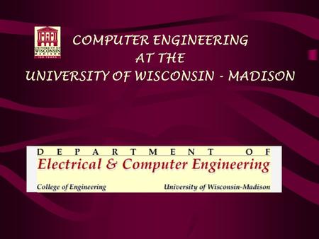 COMPUTER ENGINEERING AT THE UNIVERSITY OF WISCONSIN - MADISON.