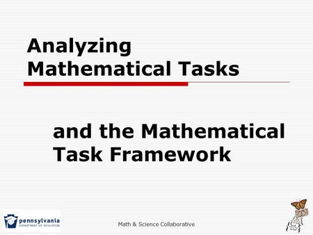 Math & Science Collaborative Analyzing Mathematical Tasks and the Mathematical Task Framework.