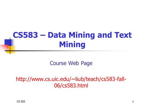 CS 5831 CS583 – Data Mining and Text Mining Course Web Page  06/cs583.html.