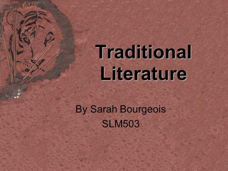 Traditional Literature By Sarah Bourgeois SLM503.