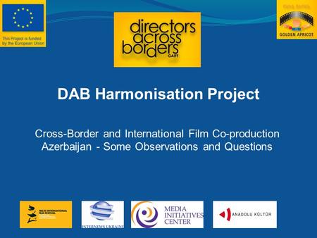 DAB Harmonisation Project Cross-Border and International Film Co-production Azerbaijan - Some Observations and Questions.