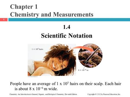 Chemistry: An Introduction to General, Organic, and Biological Chemistry, Eleventh Edition Copyright © 2012 by Pearson Education, Inc. Chapter 1 Chemistry.