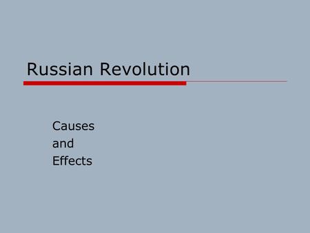 Russian Revolution Causes and Effects.