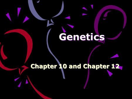 Genetics Genetics Chapter 10 and Chapter 12. Vocabulary 46 Chromosomes in your body cells. 23 Chromosomes in sperm and eggs. Sex Chromosomes – X and Y.