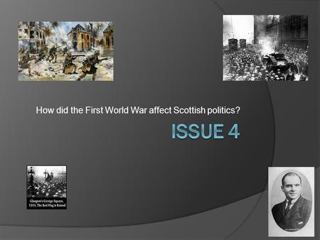 How did the First World War affect Scottish politics?