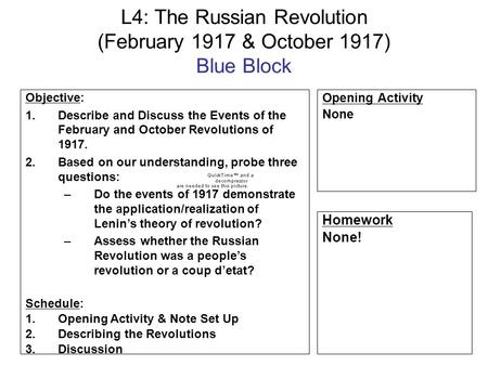 L4: The Russian Revolution (February 1917 & October 1917) Blue Block Objective: 1.Describe and Discuss the Events of the February and October Revolutions.