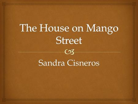 Sandra Cisneros.   Sandra Cisneros is a novelist, poet, short story writer, and essayist whose work gives voice to working-class Latino and Latina life.