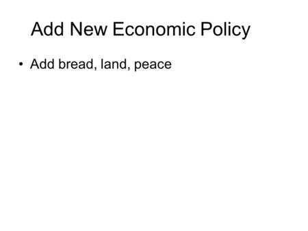 Add New Economic Policy Add bread, land, peace First day back Print pre test Do I have bellwork? Hand back notebooks Hand out clickers.