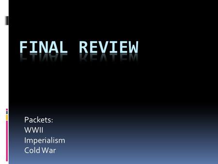 Packets: WWII Imperialism Cold War. Napoleonic Europe  Napoleon rises to power in France through the military with his defense of the Revolution, and.