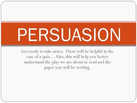 Get ready to take notes. These will be helpful in the case of a quiz… Also, this will help you better understand the play we are about to read and the.