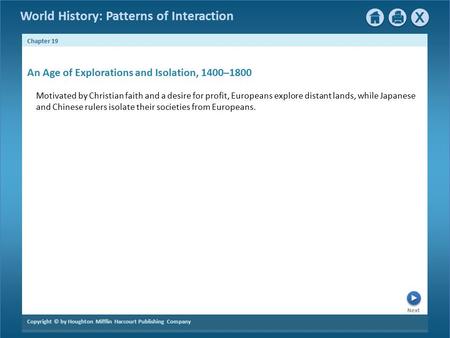 Next Chapter 19 Copyright © by Houghton Mifflin Harcourt Publishing Company World History: Patterns of Interaction Motivated by Christian faith and a desire.