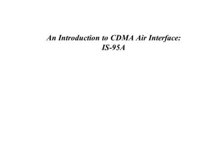 An Introduction to CDMA Air Interface: IS-95A