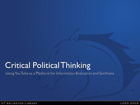 Critical Political Thinking Using YouTube as a Platform for Information Evaluation and Synthesis.