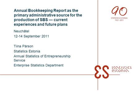 Annual Bookkeeping Report as the primary administrative source for the production of SBS — current experiences and future plans Neuchâtel 12-14 September.