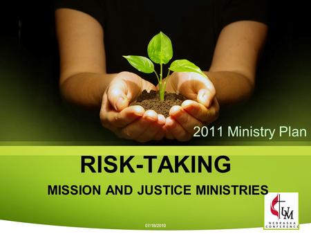 RISK-TAKING MISSION AND JUSTICE MINISTRIES 2011 Ministry Plan 07/18/2010.