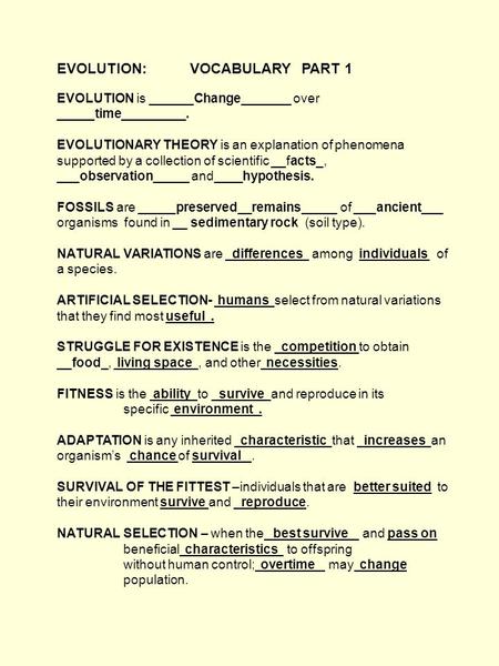 EVOLUTION: VOCABULARY PART 1 EVOLUTION is ______Change_______ over _____time_________. EVOLUTIONARY THEORY is an explanation of phenomena supported by.