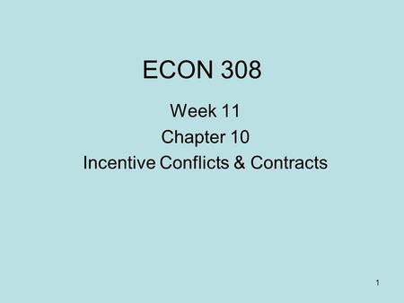 Week 11 Chapter 10 Incentive Conflicts & Contracts