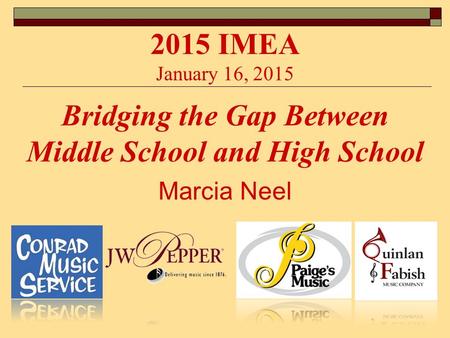 Marcia Neel Bridging the Gap Between Middle School and High School 2015 IMEA January 16, 2015.