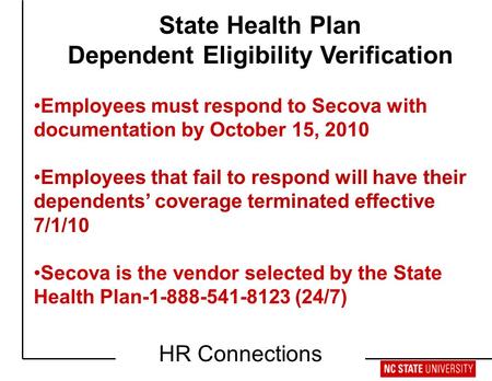 Retirement Workshop HR Connections State Health Plan Dependent Eligibility Verification Employees must respond to Secova with documentation by October.