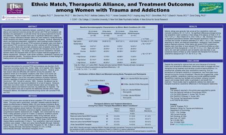 Ethnic Match, Therapeutic Alliance, and Treatment Outcomes among Women with Trauma and Addictions Lesia M. Ruglass, Ph.D. 1,2, Denise Hien, Ph.D. 1, 2,