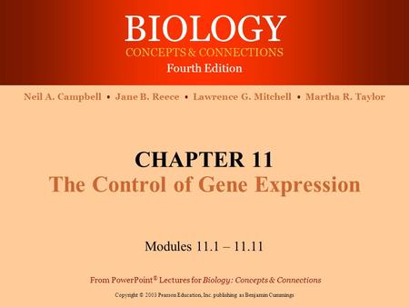 BIOLOGY CONCEPTS & CONNECTIONS Fourth Edition Copyright © 2003 Pearson Education, Inc. publishing as Benjamin Cummings Neil A. Campbell Jane B. Reece Lawrence.