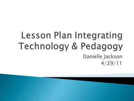 Danielle Jackson 4/29/11.  NYS Common Core Standards/Mathematics ◦ Students will tell and write time in hours and half- hours using analog and digital.