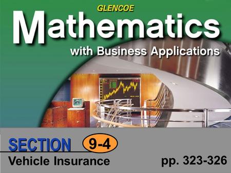 Vehicle Insurance pp. 323-326 9-4 SECTION. Click to edit Master text styles Second level Third level Fourth level Fifth level 2 SECTION Copyright © Glencoe/McGraw-Hill.