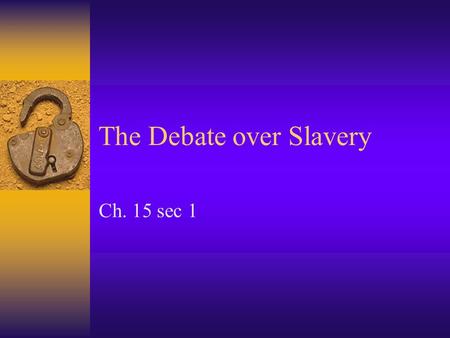 The Debate over Slavery Ch. 15 sec 1. New Land Renew  The United States added more than 500,000 square miles of land as a result of winning the Mexican-American.